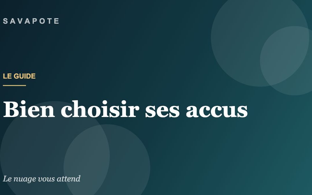 Guide SAVAPOTE — Bien choisir ses accus