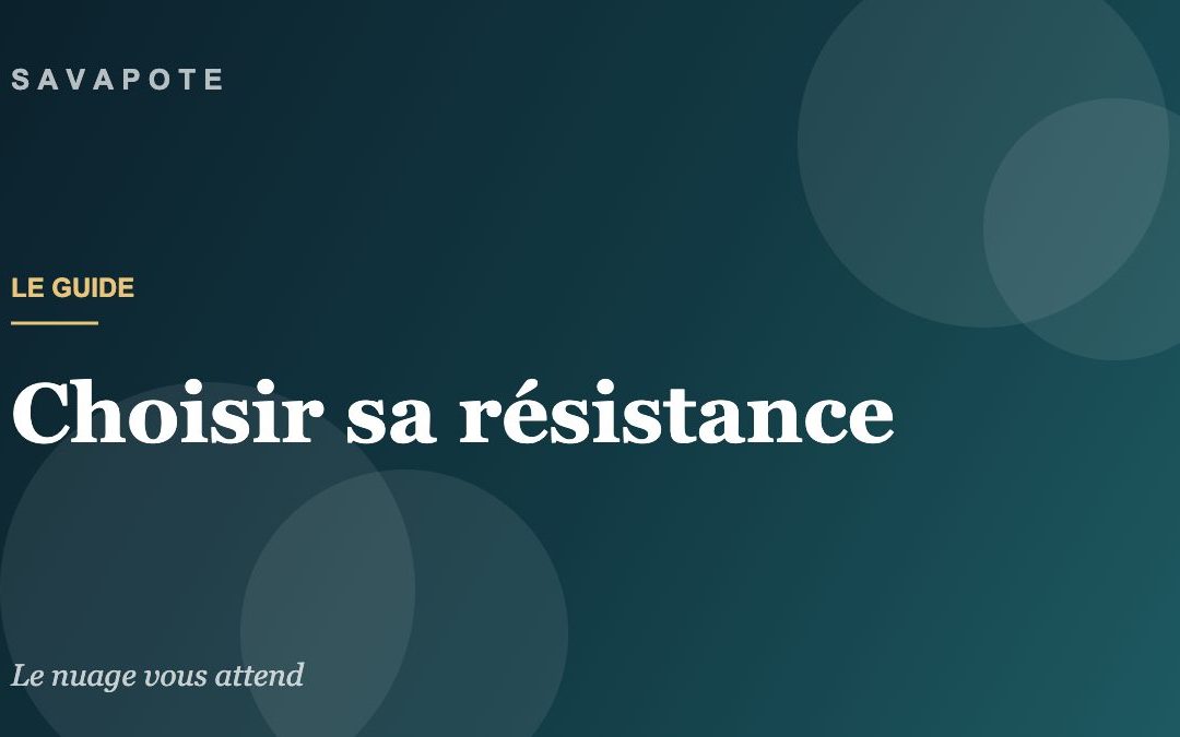 Guide SAVAPOTE — Choisir sa résistance