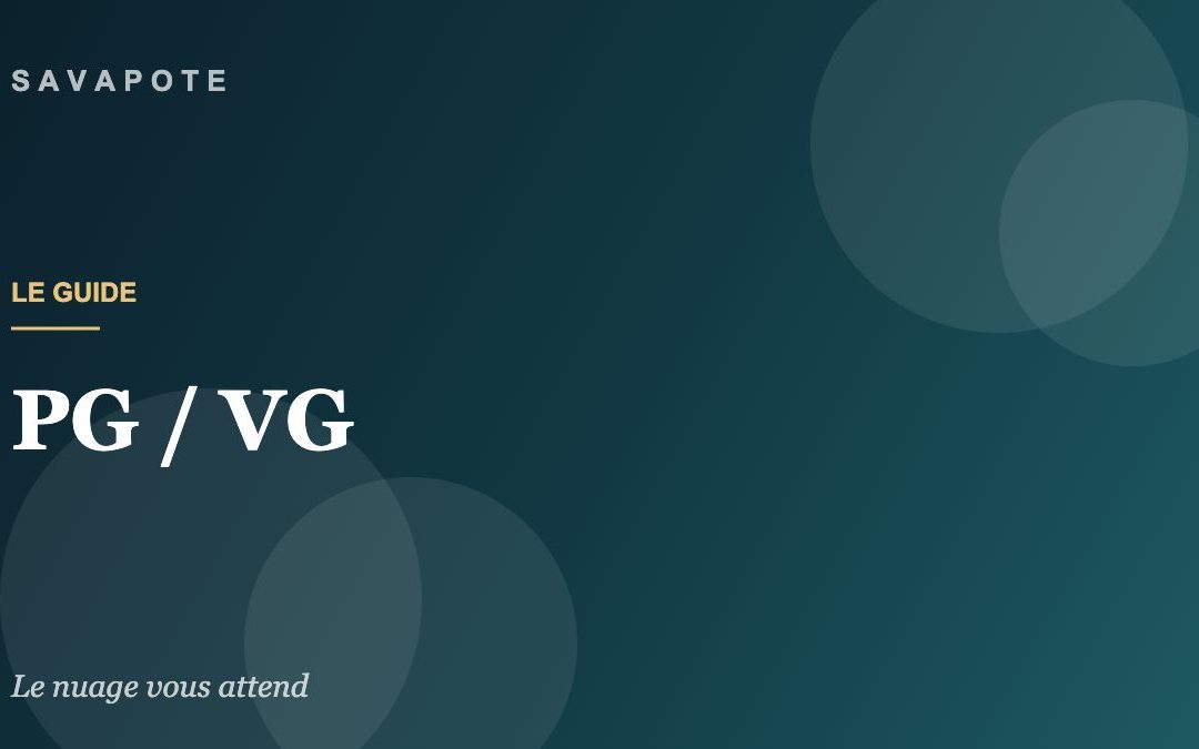 Guide SAVAPOTE — PG / VG